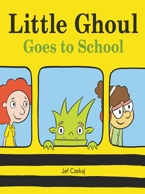 Title details for Little Ghoul Goes to School by Jef Czekaj - Available